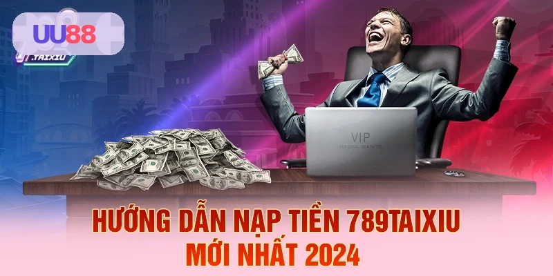 Hướng dẫn nạp tiền UU88 mới nhất 2026