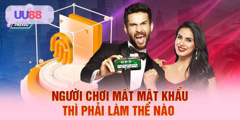 Hướng dẫn lấy lại mật khẩu UU88 khi bị mất